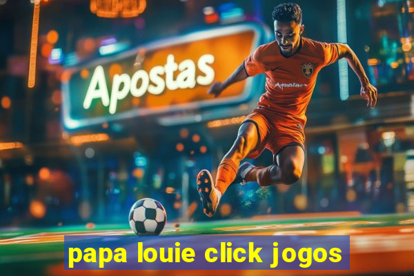 papa louie click jogos