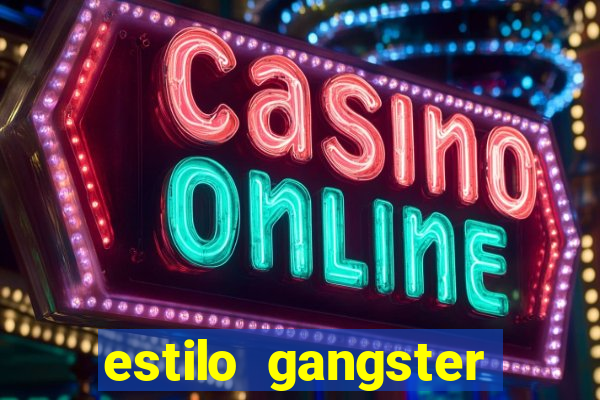 estilo gangster anos 90