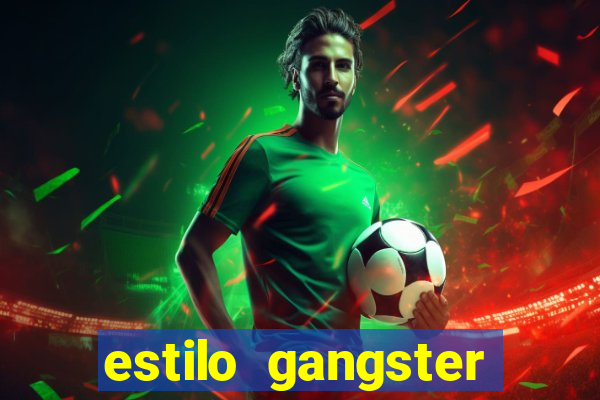 estilo gangster anos 90