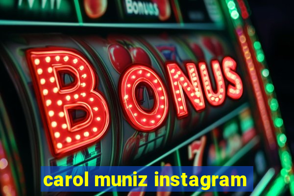 carol muniz instagram