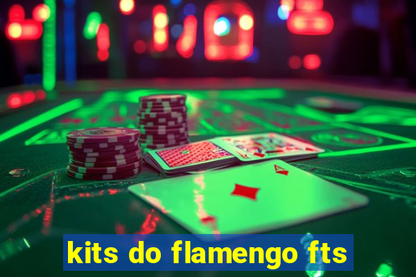kits do flamengo fts
