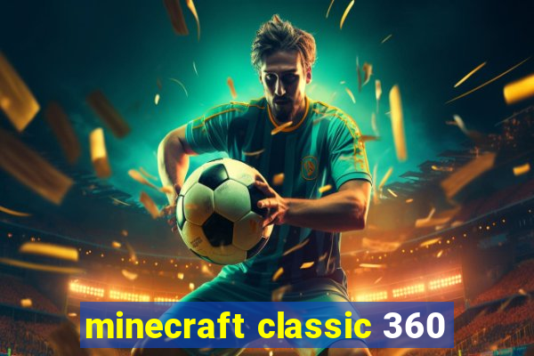 minecraft classic 360