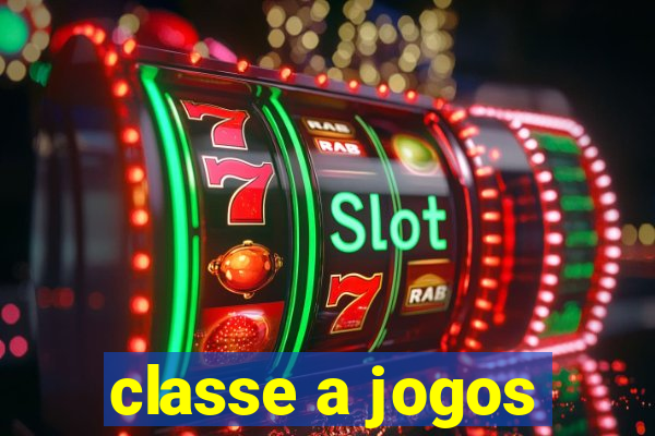 classe a jogos