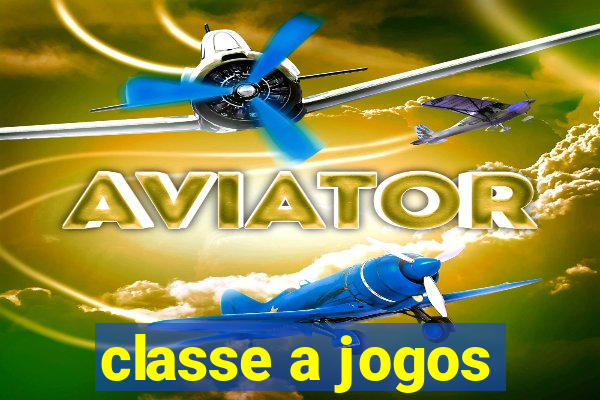 classe a jogos