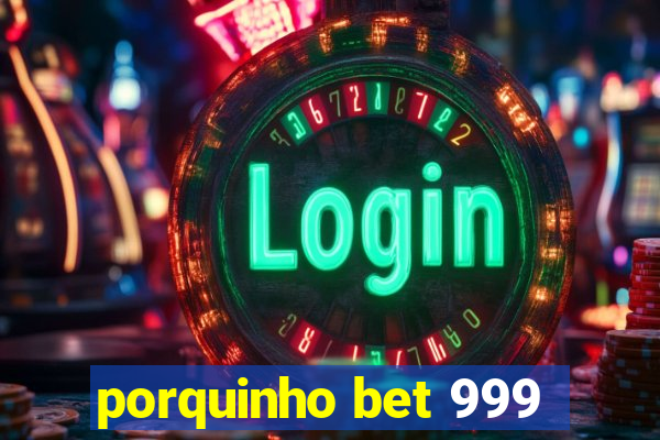 porquinho bet 999