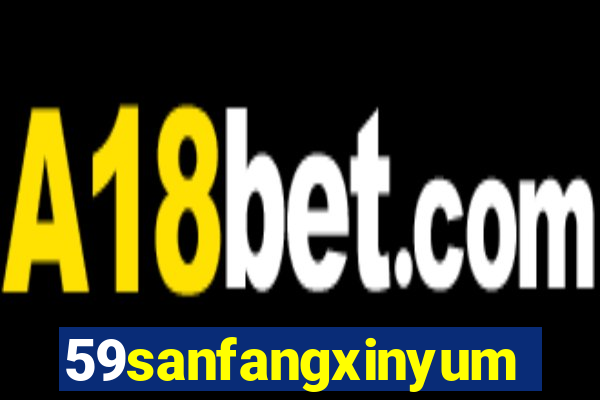 59sanfangxinyuming.com