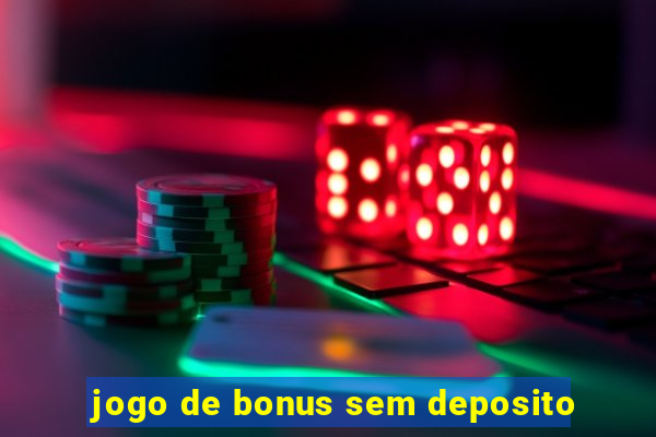 jogo de bonus sem deposito