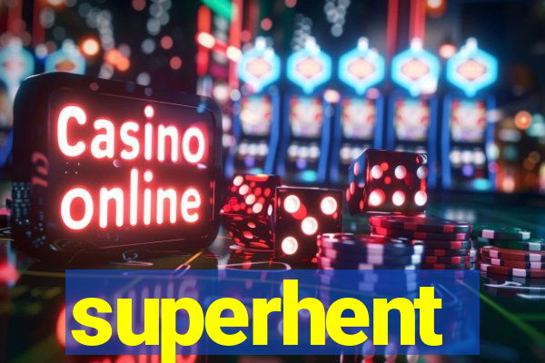 superhent