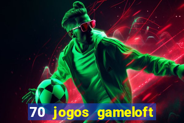 70 jogos gameloft para celular