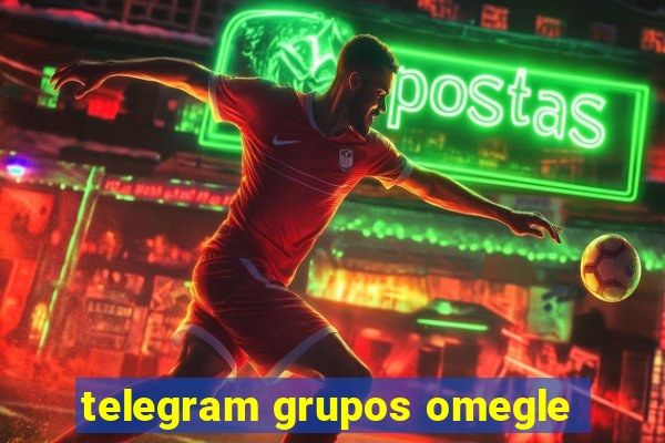 telegram grupos omegle