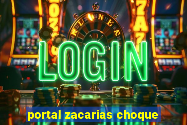 portal zacarias choque