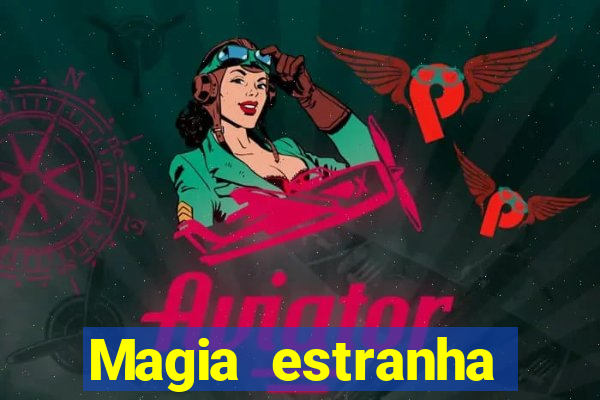 Magia estranha filme completo dublado