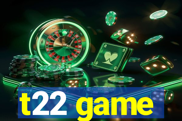 t22 game