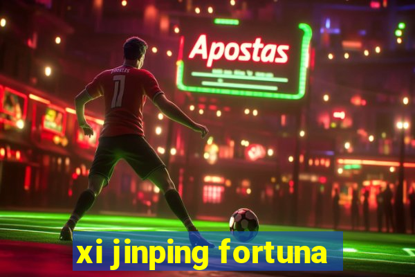 xi jinping fortuna