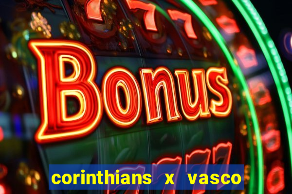corinthians x vasco da gama ao vivo futemax