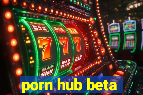 porn hub beta
