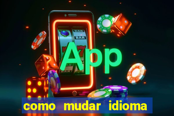 como mudar idioma party poker