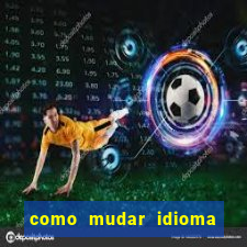 como mudar idioma party poker