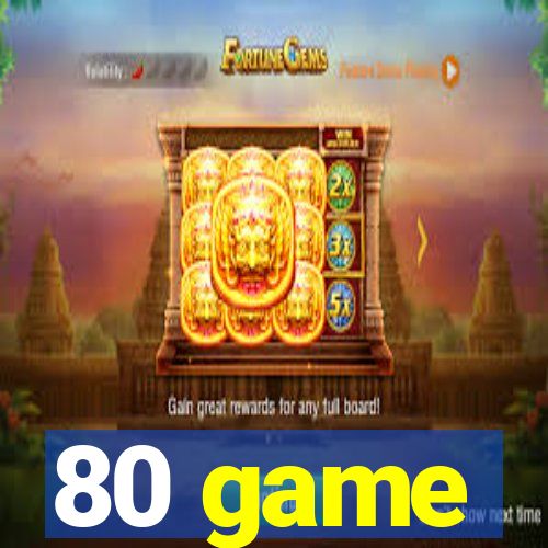 80 game