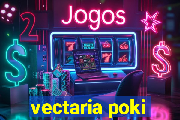 vectaria poki