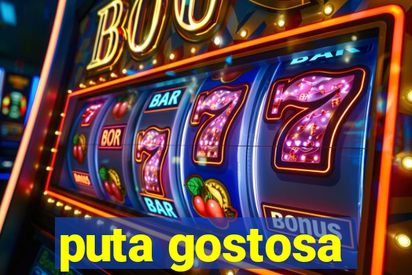 puta gostosa