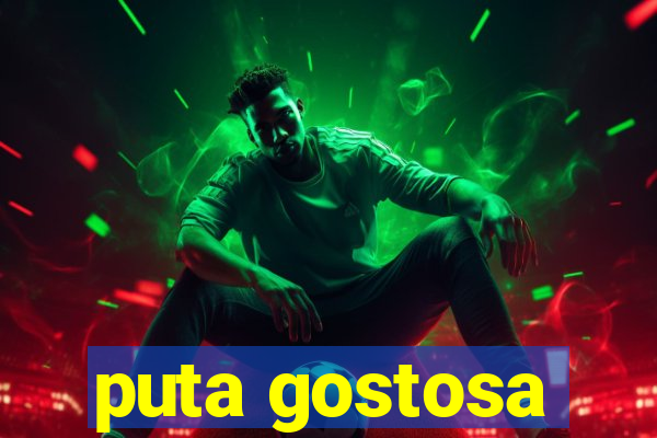 puta gostosa