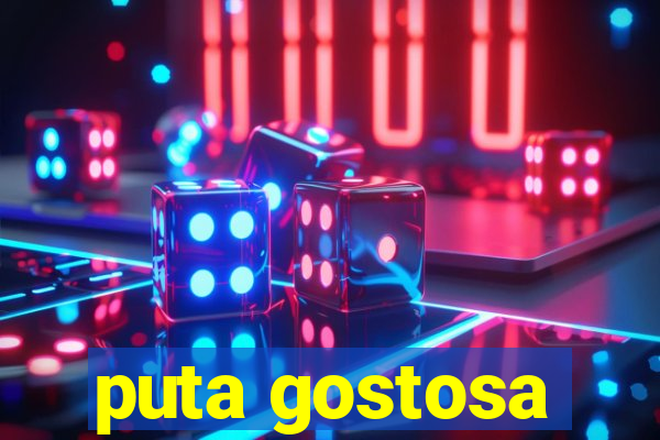 puta gostosa