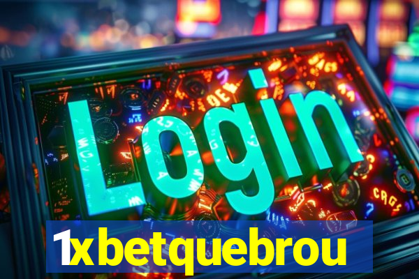 1xbetquebrou