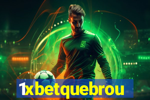 1xbetquebrou