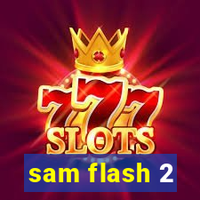 sam flash 2
