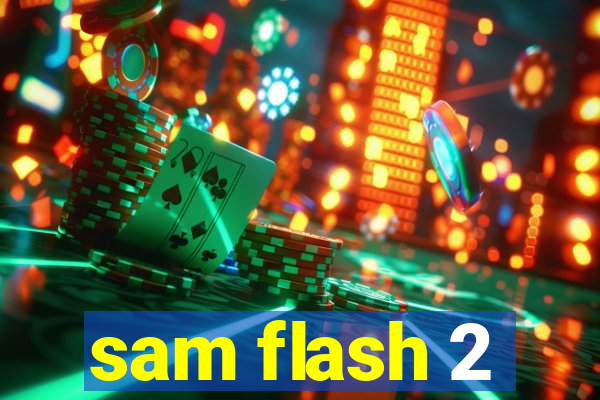 sam flash 2