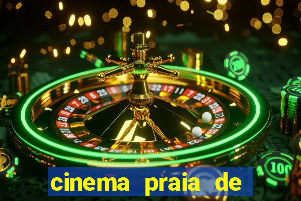 cinema praia de belas shopping