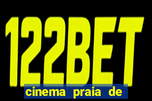 cinema praia de belas shopping