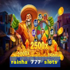 rainha 777 slots paga mesmo