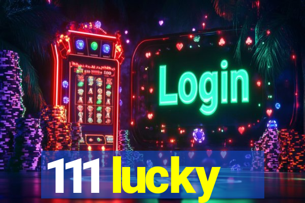 111 lucky