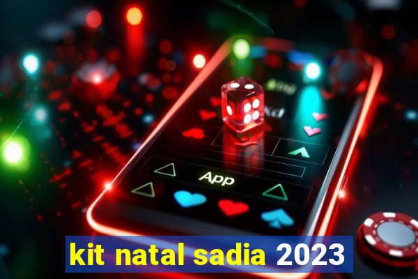 kit natal sadia 2023