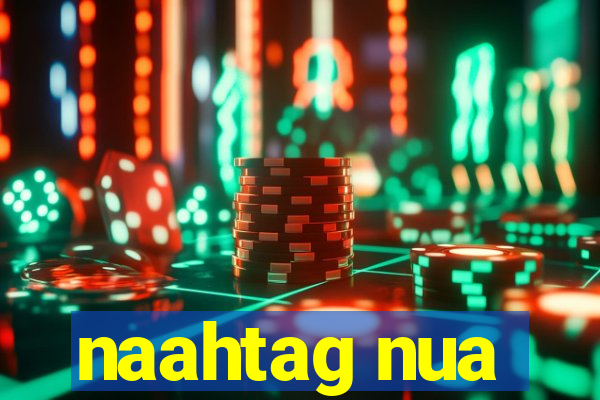 naahtag nua
