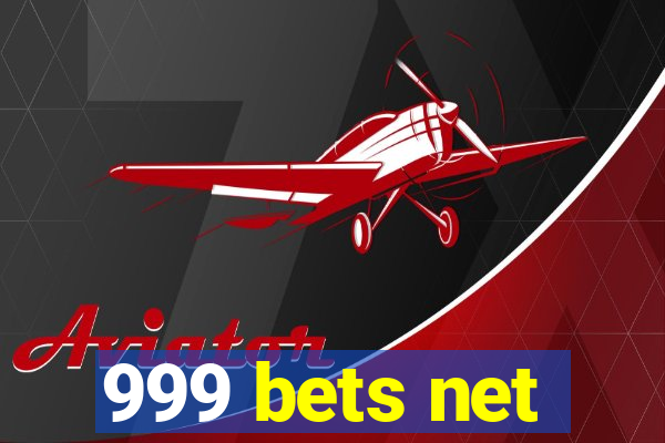 999 bets net