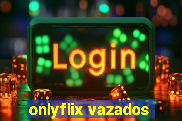 onlyflix vazados
