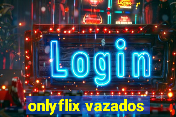 onlyflix vazados