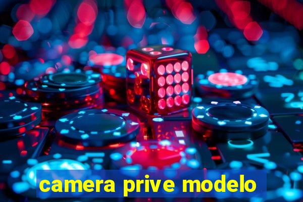 camera prive modelo