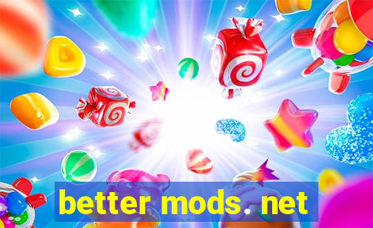 better mods. net
