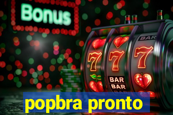 popbra pronto
