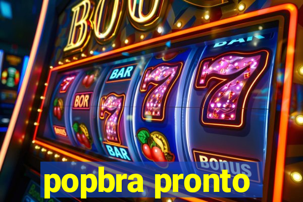 popbra pronto