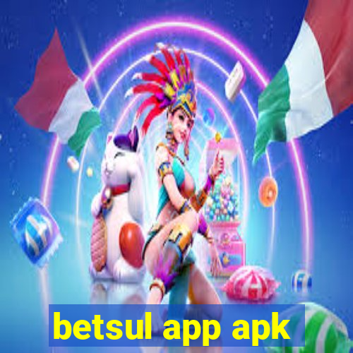 betsul app apk