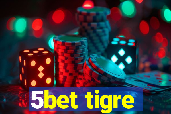 5bet tigre