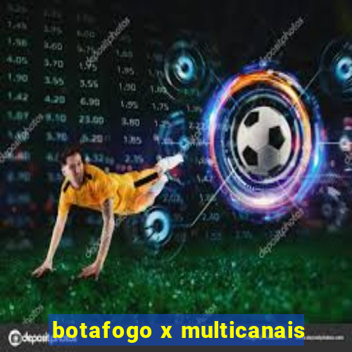 botafogo x multicanais