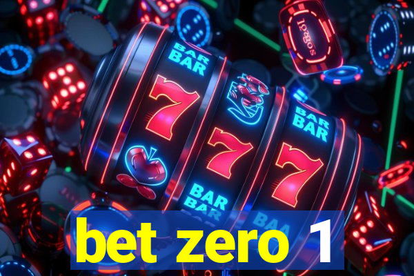 bet zero 1