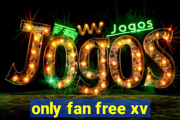 only fan free xv