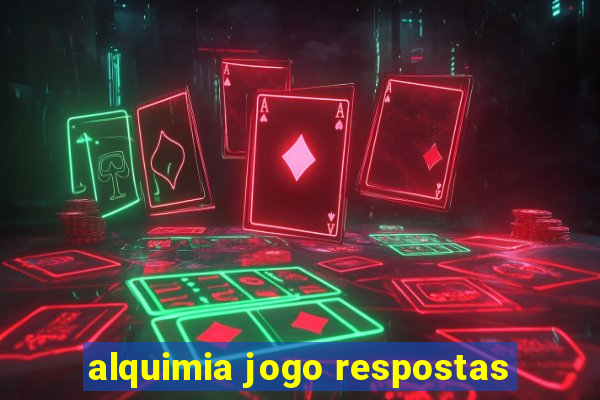 alquimia jogo respostas